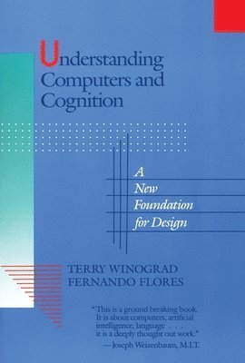 Terry Winograd, Fernando Flores - Understanding Computers and Cognition, Häftad