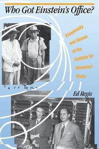 bokomslag Who Got Einstein's Office?: Eccentricity and Genius at the Institute for Advanced Study
