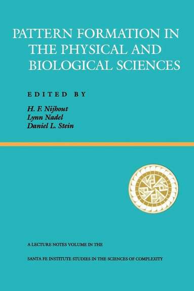Lynn Nadel, Daniel Stein, H. Frederick Nijhout, Daniel Stein, H. Frederick Nijhout, Lynn Nadel - Pattern Formation In The Physical And Biological Sciences, Häftad