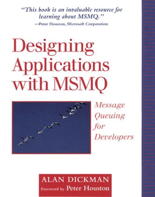 Alan Dickman - Designing Applications with Msmq: Message Queuing for Developers, Häftad