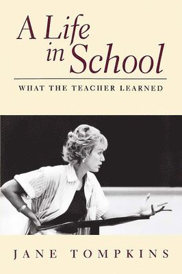 Jane Tompkins - Life In School, Häftad