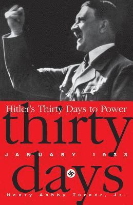 Henry Ashby Turner - Hitler's Thirty Days to Power: January 1933, Häftad