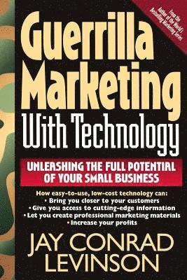 Jay Conrad Levinson - Guerrilla Marketing with Technology Unleashing the Full Potential of Your Small Business, Häftad