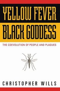 bokomslag Yellow Fever, Black Goddess: The Coevolution Of People And Plagues