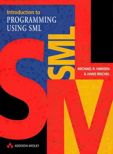 Michael Hansen, Hans Rischel - Introduction to Programming using SML, Häftad