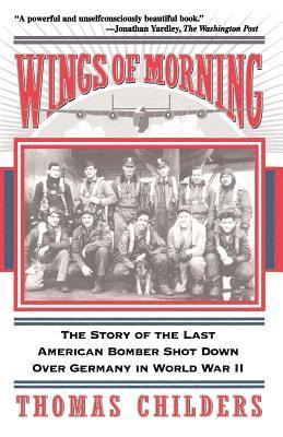 bokomslag Wings of Morning: The Story of the Last American Bomber Shot Down Over Germany in World War II