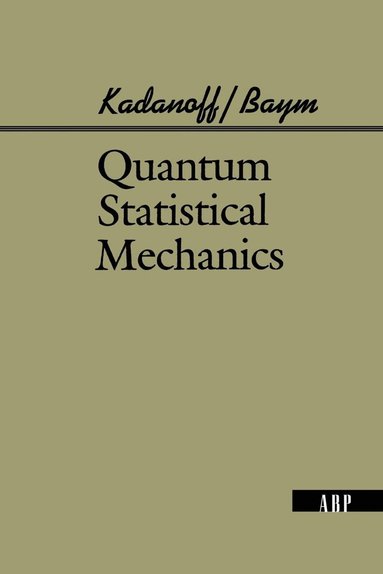 Gordon Baym, David Pines, Leo Kadanoff, David Pines, Gordon Baym, Leo Kadanoff - Quantum Statistical Mechanics, Häftad