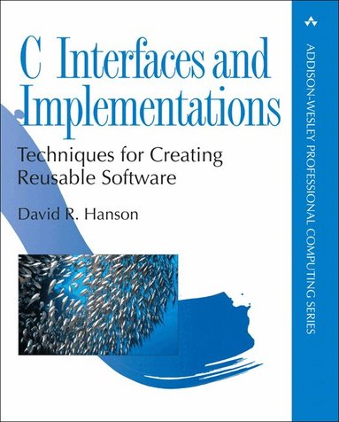 David Hanson - C Interfaces and Implementations, Häftad