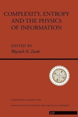 Complexity, Entropy And The Physics Of Information 1