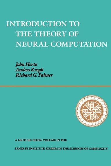 John A. Hertz, Anders S. Krogh, Richard G. Palmer - Introduction To The Theory Of Neural Computation, Häftad
