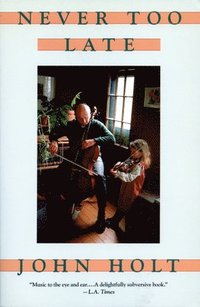 bokomslag Never Too Late: My Musical Life Story