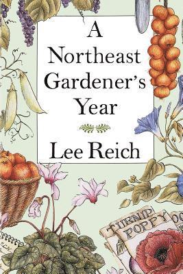 Lee Reich - Northeast Gardener's Year, Häftad