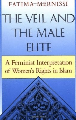 Fatima Mernissi - Veil And The Male Elite, Häftad