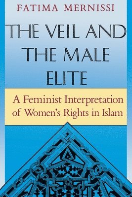 Fatima Mernissi - Veil And The Male Elite, Häftad
