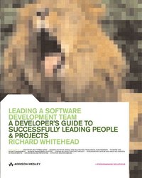 bokomslag Leading a Software Development Team: A developer's guide to successfully leading people & projects