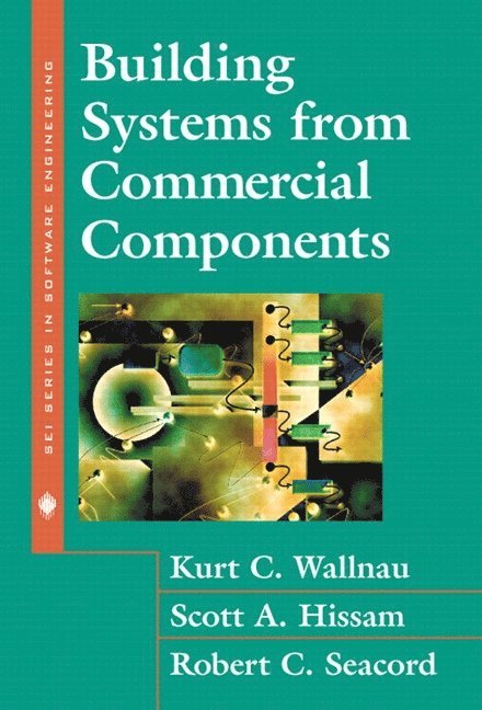 Peter S. Gordon, Kurt Wallnau, Scott Hissam, Robert Seacord, Scott A. Hissam - Building Systems from Commercial Components, Häftad