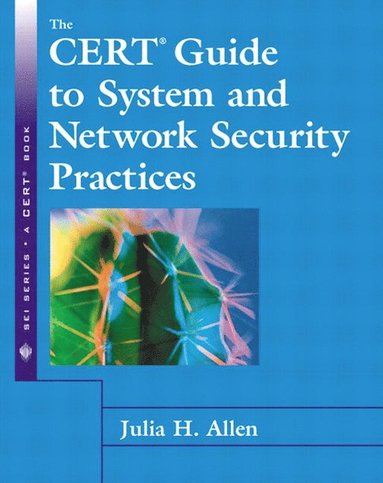 bokomslag The CERT Guide to System and Network Security Practices