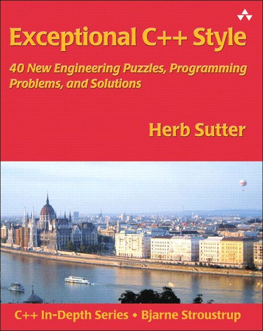 Exceptional C++ Style: 40 New Engineering Puzzles, Programming Problems, and Solutions 1