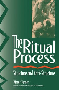 bokomslag The Ritual Process: Structure and Anti-Structure