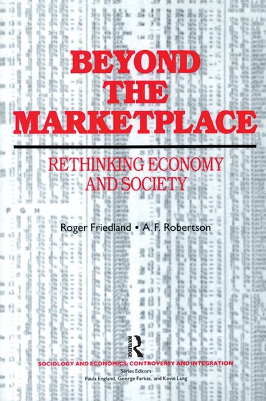 Roger Friedland, A. F. Robertson - Beyond the Marketplace, Häftad