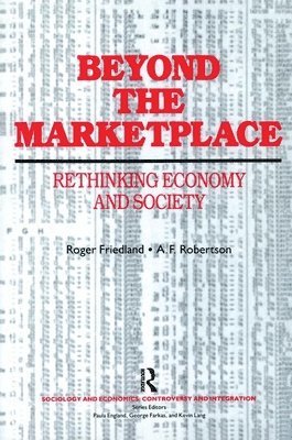 Roger Friedland, A. F. Robertson - Beyond the Marketplace, Häftad