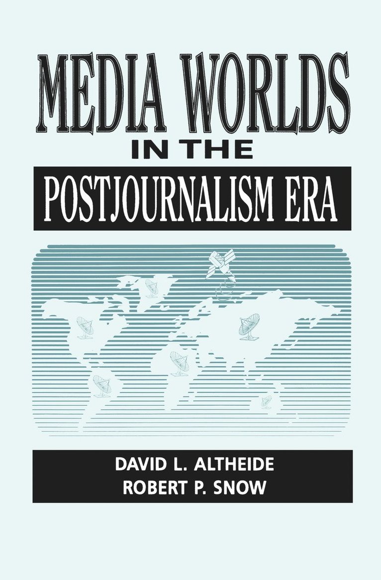 Media Worlds in the Postjournalism Era 1