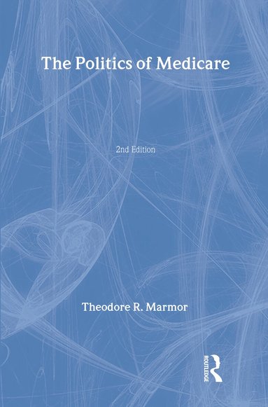 Theodore R. R. Marmor, Theodore Marmor - Politics of Medicare, Inbunden