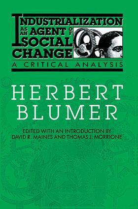 Herbert Blumer - Industrialization as an Agent of Social Change, Inbunden