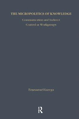 Emmanuel Lazega - Micropolitics of Knowledge, Inbunden