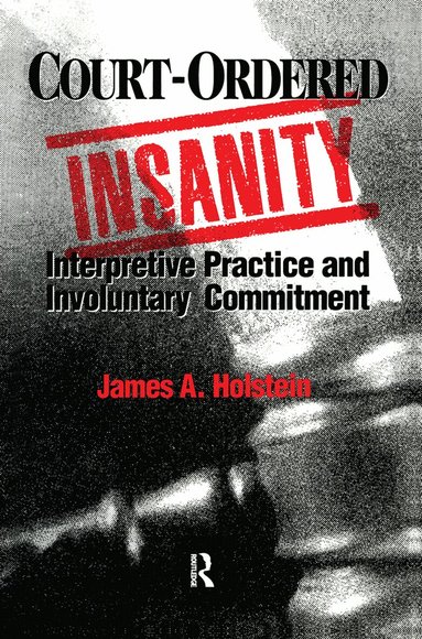James A. Holstein, James A. Holstein - Court-Ordered Insanity, Inbunden