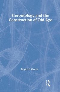 bokomslag Gerontology and the Construction of Old Age
