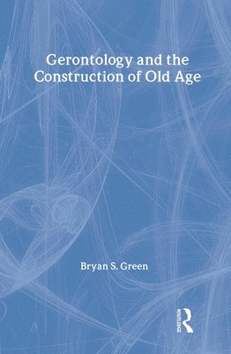 Gerontology and the Construction of Old Age 1