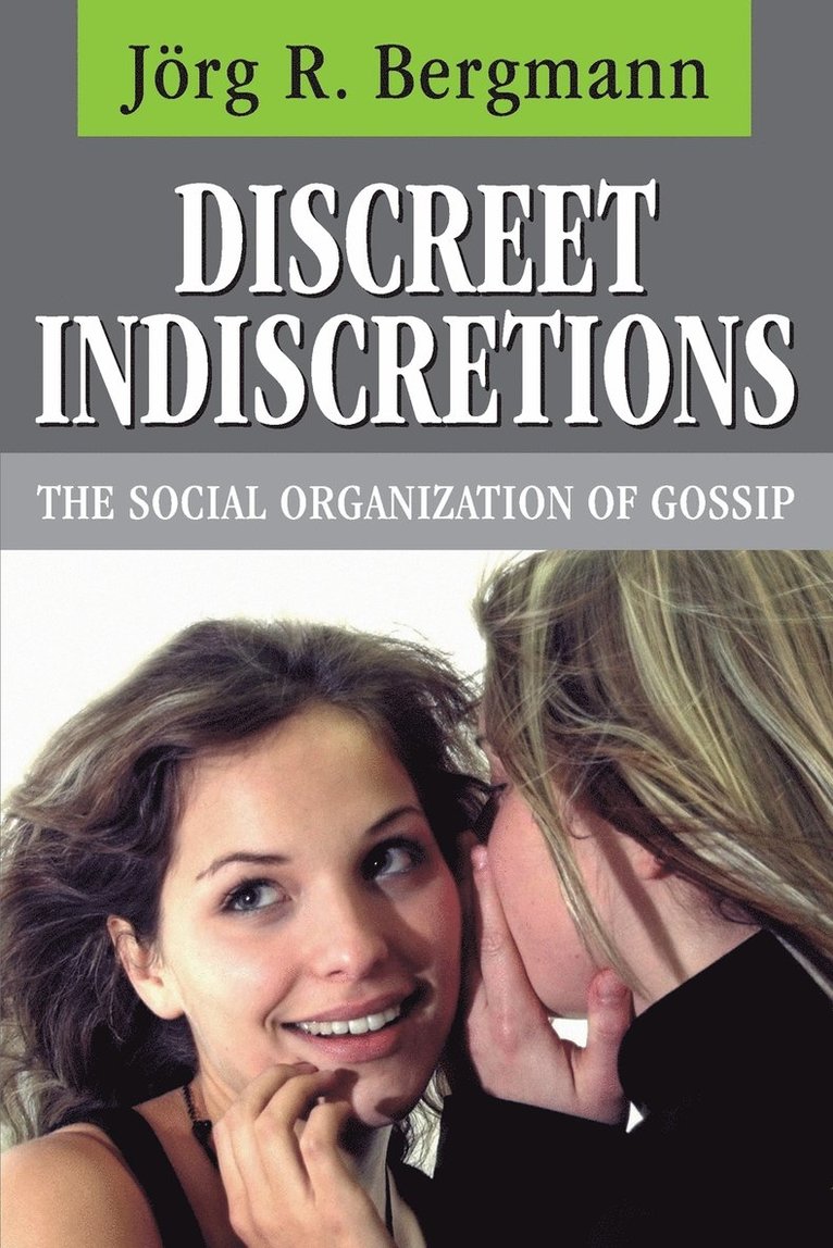 Jorg Bergmann - Discreet Indiscretions: The Social Organization of Gossip, Häftad