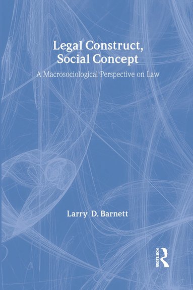 Larry Barnett - Legal Construct, Social Concept, Inbunden