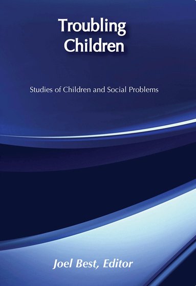Joel Best - Troubling Children, Häftad