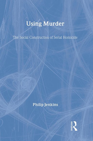 Philip Jenkins, Philip Jenkins - Using Murder, Inbunden