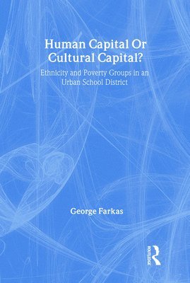 George Farkas - Human Capital or Cultural Capital?, Inbunden