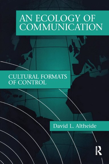 David L. Altheide - Ecology of Communication, Häftad