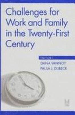 Challenges for Work and Family in the Twenty-First Century 1