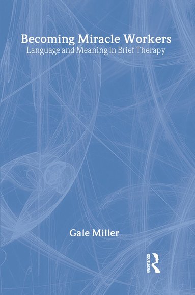 Gale Miller - Becoming Miracle Workers, Inbunden