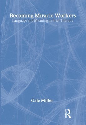 Gale Miller - Becoming Miracle Workers, Inbunden