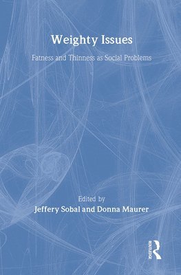 Jeffery Sobal - Weighty Issues, Inbunden