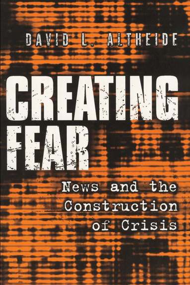 David L. Altheide - Creating Fear, Häftad