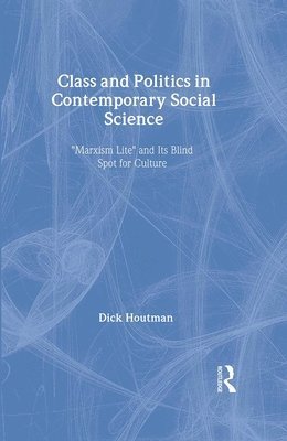 Dick Houtman - Class and Politics in Contemporary Social Science, Inbunden