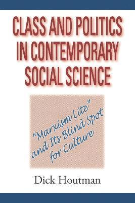 Dick Houtman - Class and Politics in Contemporary Social Science, Häftad