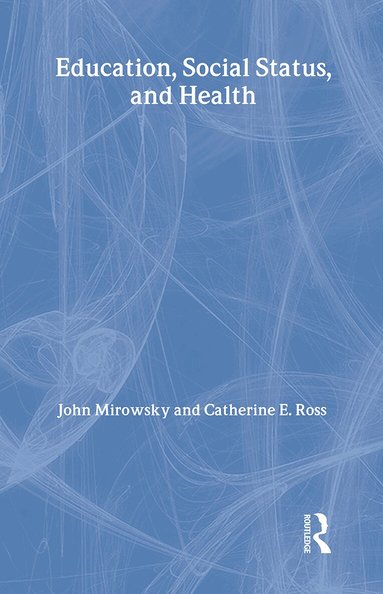 John Mirowsky - Education, Social Status, and Health, Inbunden