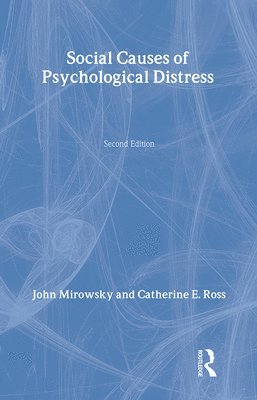 Catherine E. Ross - Social Causes of Psychological Distress, Inbunden