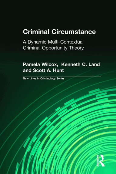 Pamela Wilcox, Kenneth Land, Scott A. Hunt - Criminal Circumstance, Häftad