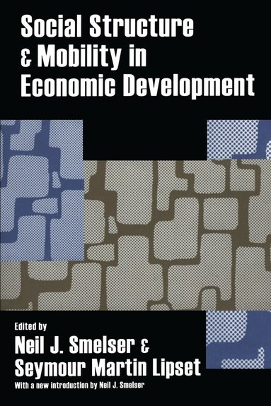 Neil J. Smelser, Seymour Martin Lipset - Social Structure and Mobility in Economic Development, Häftad