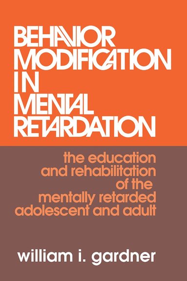 William Gardner - Behavior Modification in Mental Retardation, Häftad